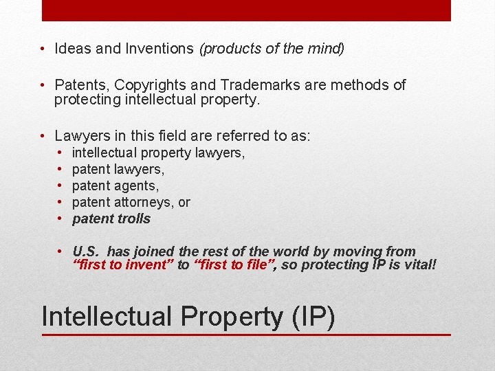  • Ideas and Inventions (products of the mind) • Patents, Copyrights and Trademarks