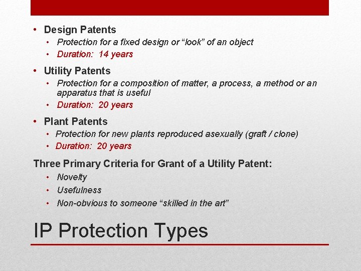  • Design Patents • Protection for a fixed design or “look” of an