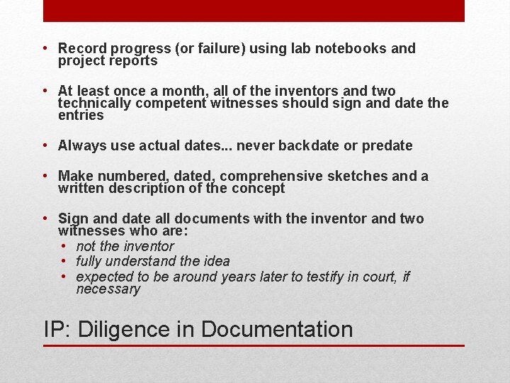  • Record progress (or failure) using lab notebooks and project reports • At