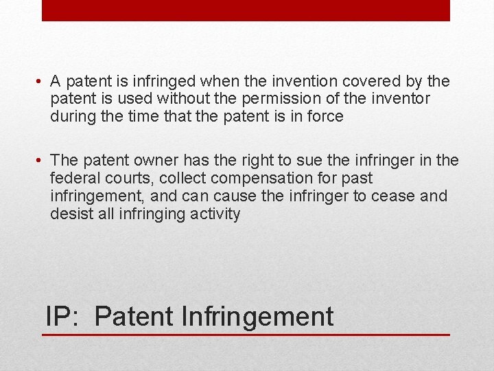  • A patent is infringed when the invention covered by the patent is