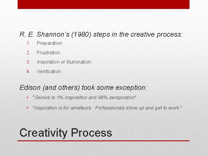 R. E. Shannon’s (1980) steps in the creative process: 1. Preparation 2. Frustration 3.