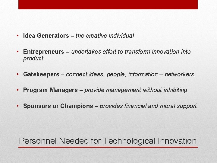  • Idea Generators – the creative individual • Entrepreneurs – undertakes effort to