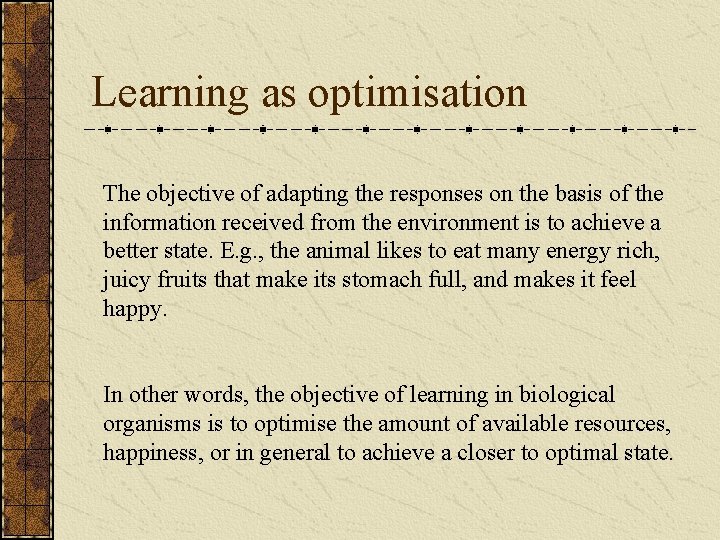 Learning as optimisation The objective of adapting the responses on the basis of the