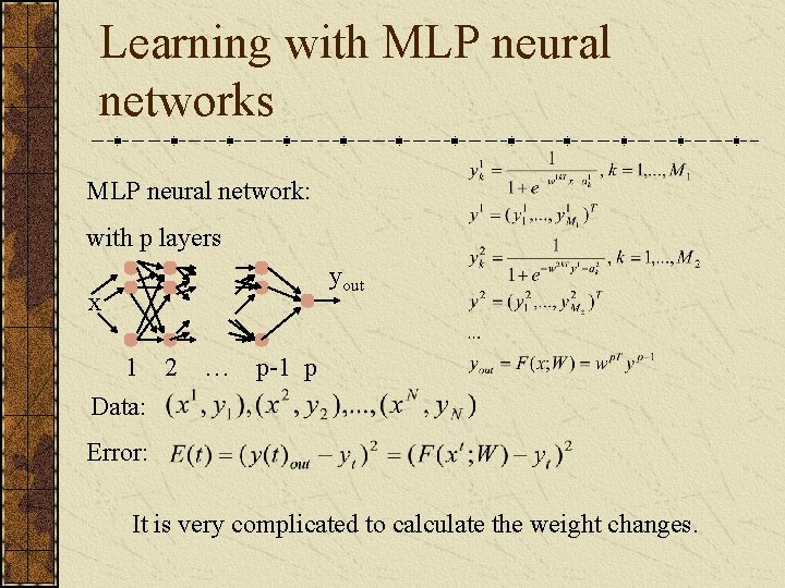 Learning with MLP neural networks MLP neural network: with p layers yout x 1