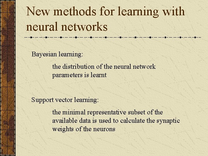 New methods for learning with neural networks Bayesian learning: the distribution of the neural