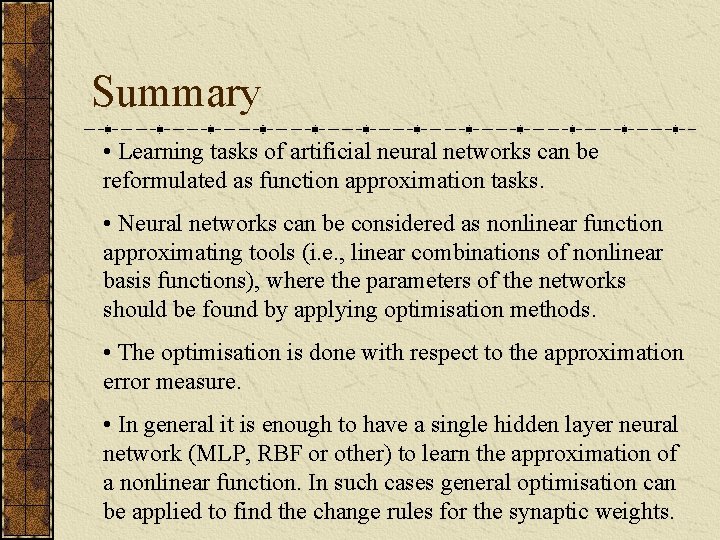 Summary • Learning tasks of artificial neural networks can be reformulated as function approximation