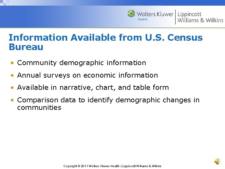 Information Available from U. S. Census Bureau • Community demographic information • Annual surveys