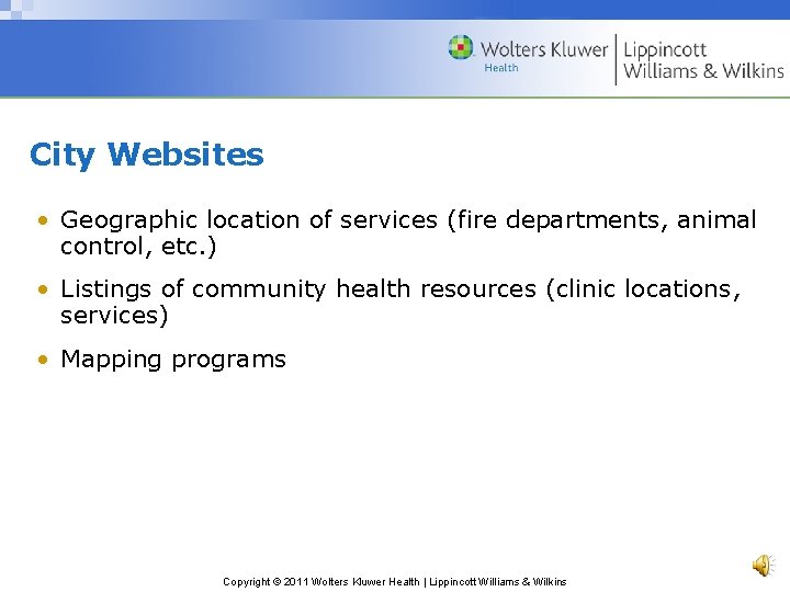 City Websites • Geographic location of services (fire departments, animal control, etc. ) •