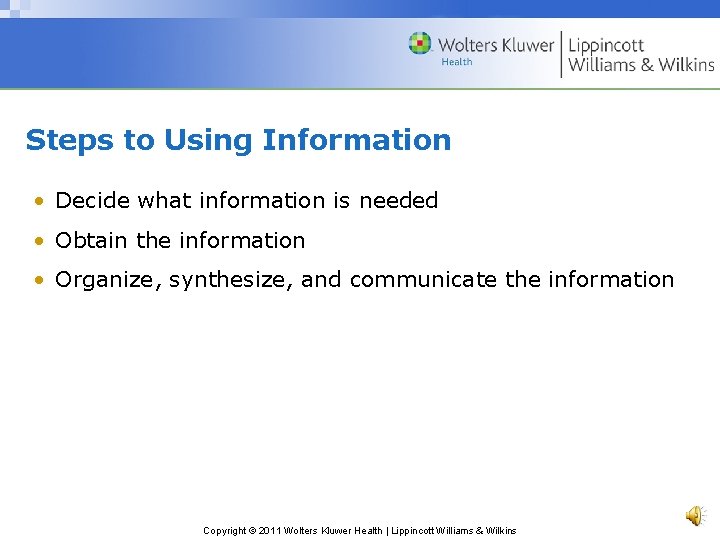 Steps to Using Information • Decide what information is needed • Obtain the information