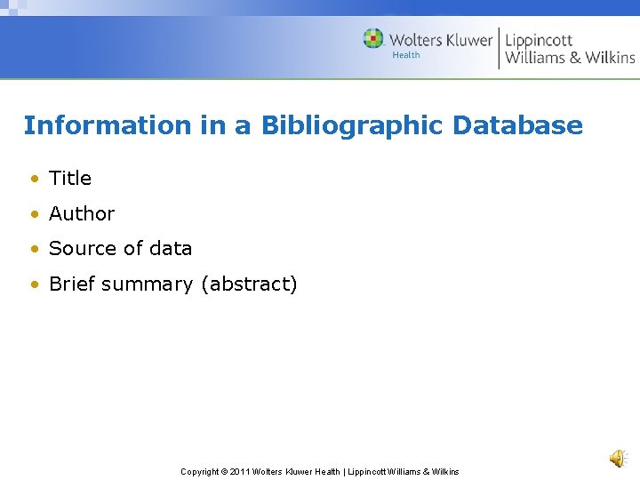 Information in a Bibliographic Database • Title • Author • Source of data •