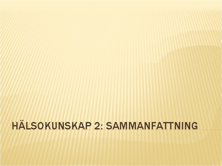 HÄLSOKUNSKAP 2: SAMMANFATTNING 