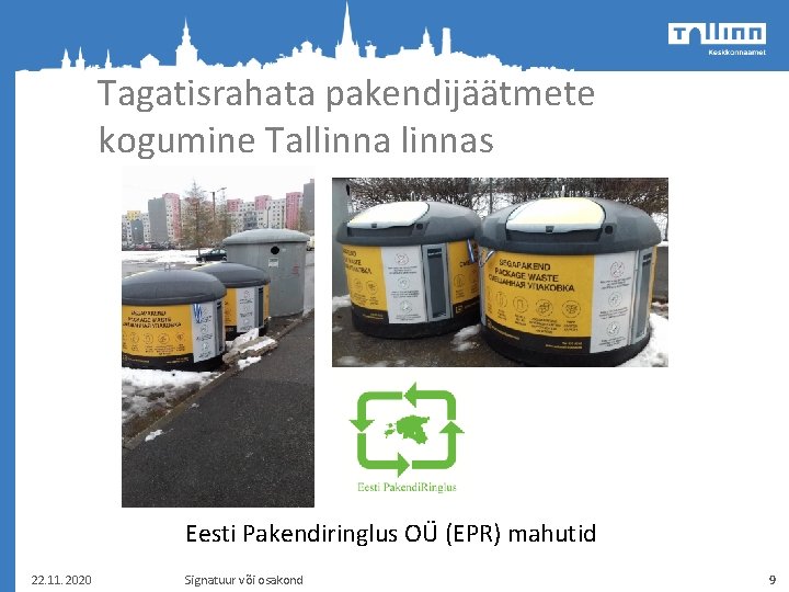 Tagatisrahata pakendijäätmete kogumine Tallinnas Eesti Pakendiringlus OÜ (EPR) mahutid 22. 11. 2020 Signatuur või