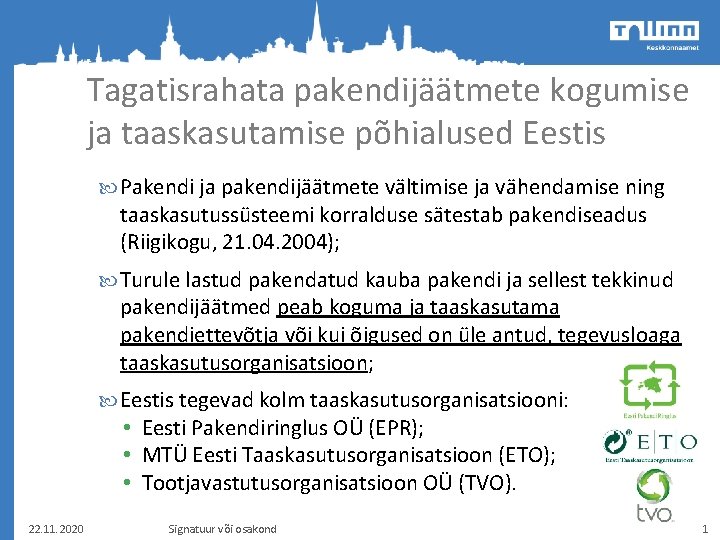 Tagatisrahata pakendijäätmete kogumise ja taaskasutamise põhialused Eestis Pakendi ja pakendijäätmete vältimise ja vähendamise ning