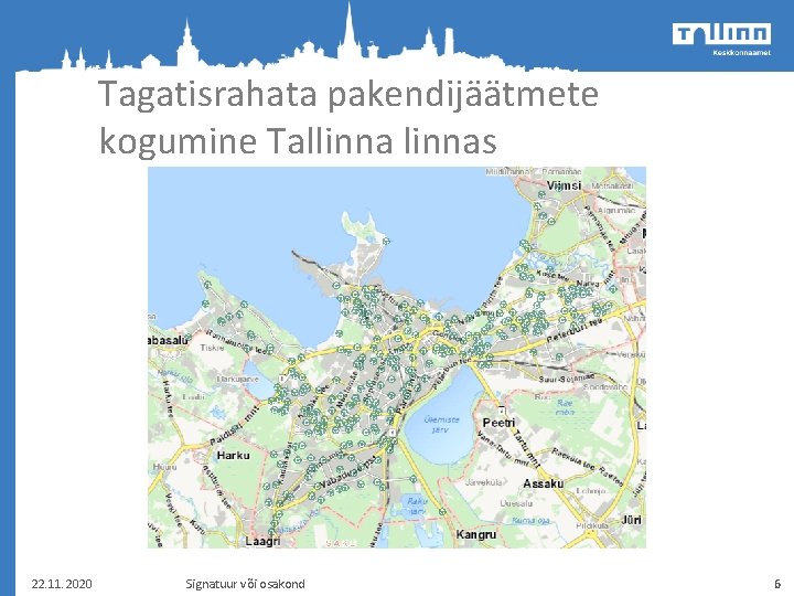 Tagatisrahata pakendijäätmete kogumine Tallinnas 22. 11. 2020 Signatuur või osakond 6 