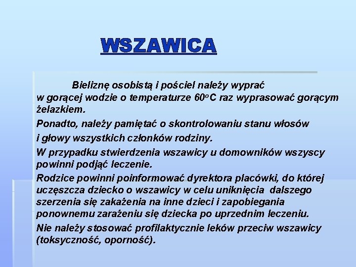 WSZAWICA Bieliznę osobistą i pościel należy wyprać w gorącej wodzie o temperaturze 60 o.