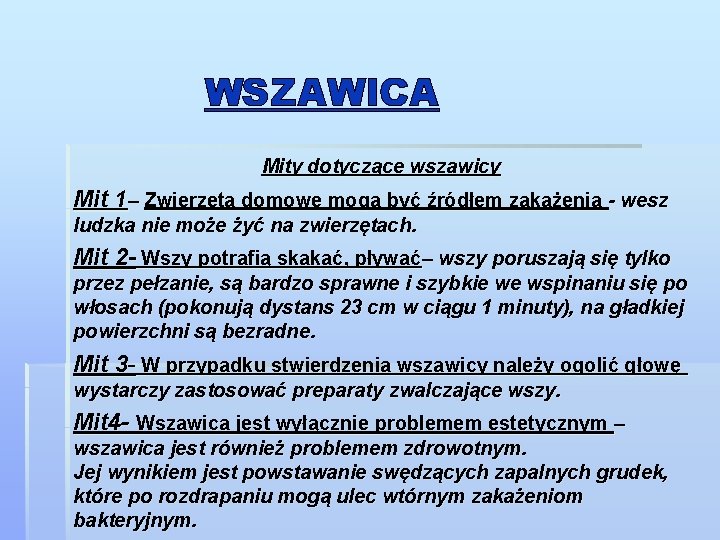 WSZAWICA Mity dotyczące wszawicy Mit 1– Zwierzęta domowe mogą być źródłem zakażenia - wesz