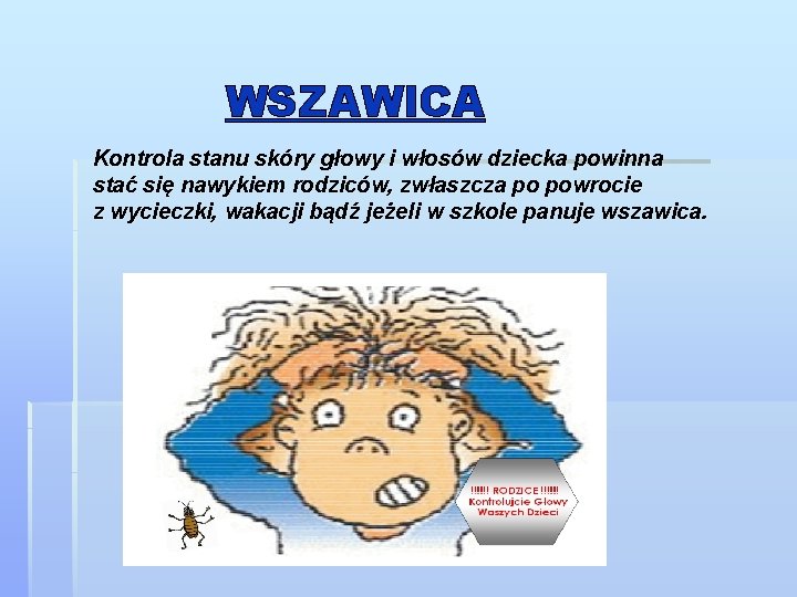 WSZAWICA Kontrola stanu skóry głowy i włosów dziecka powinna stać się nawykiem rodziców, zwłaszcza