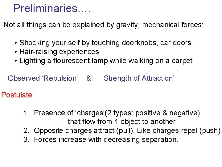 Preliminaries…. Not all things can be explained by gravity, mechanical forces: • Shocking your Preliminaries…. Not all things can be explained by gravity, mechanical forces: • Shocking your