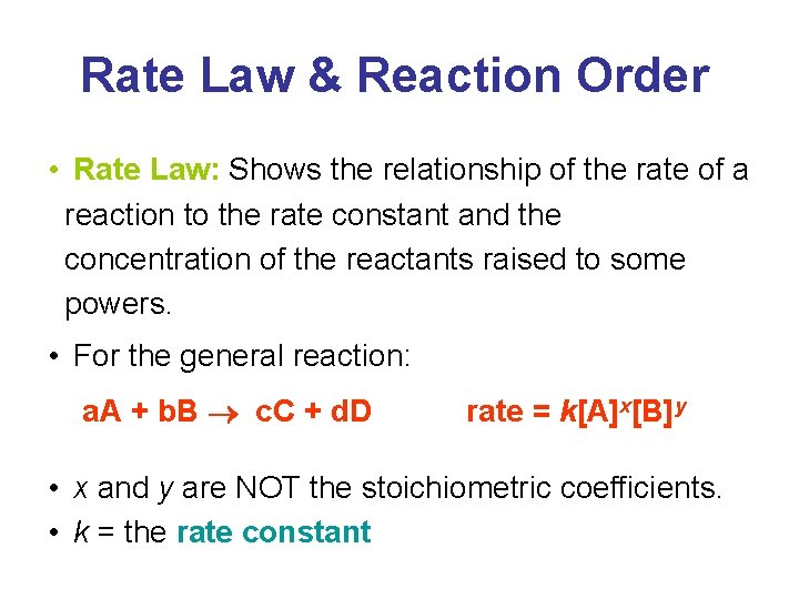 Rate Law & Reaction Order • Rate Law: Shows the relationship of the rate