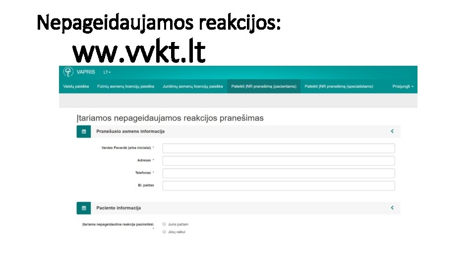 Nepageidaujamos reakcijos: ww. vvkt. lt 