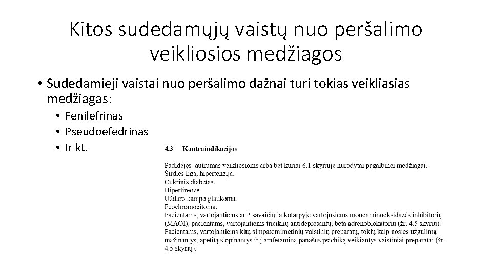 Kitos sudedamųjų vaistų nuo peršalimo veikliosios medžiagos • Sudedamieji vaistai nuo peršalimo dažnai turi
