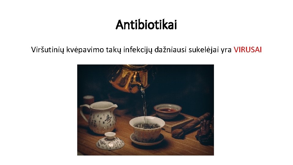 Antibiotikai Viršutinių kvėpavimo takų infekcijų dažniausi sukelėjai yra VIRUSAI 