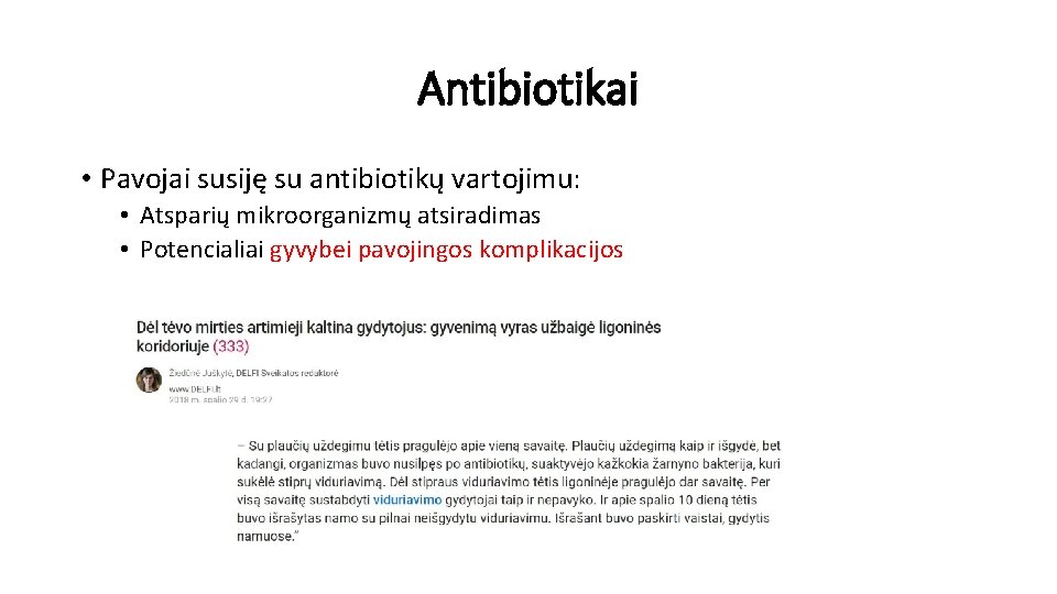 Antibiotikai • Pavojai susiję su antibiotikų vartojimu: • Atsparių mikroorganizmų atsiradimas • Potencialiai gyvybei
