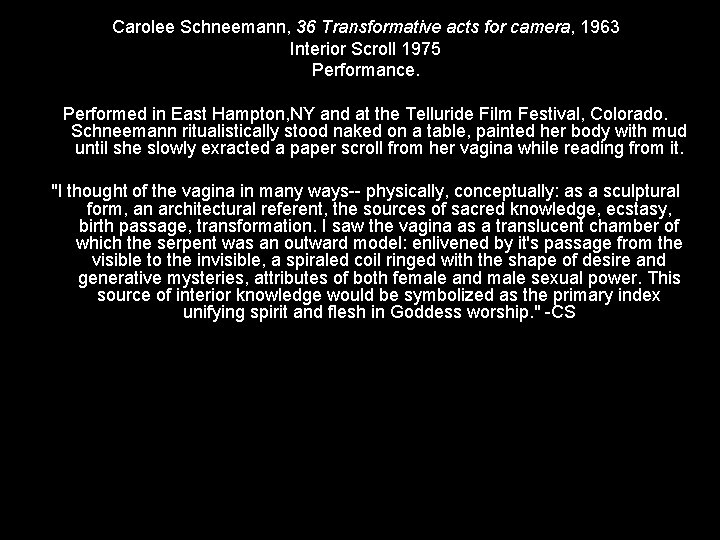 Carolee Schneemann, 36 Transformative acts for camera, 1963 Interior Scroll 1975 Performance. Performed in