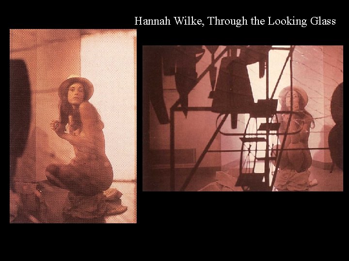 HW Through Looking Glass Hannah Wilke, Through the Looking Glass 