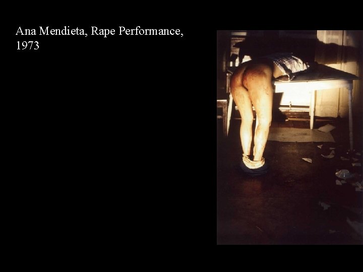 AM Rape Performance 73; AM People Looking at Blood 73 Ana Mendieta, Rape Performance,