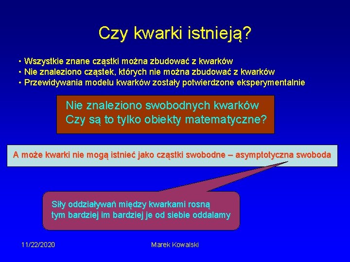 Czy kwarki istnieją? • Wszystkie znane cząstki można zbudować z kwarków • Nie znaleziono