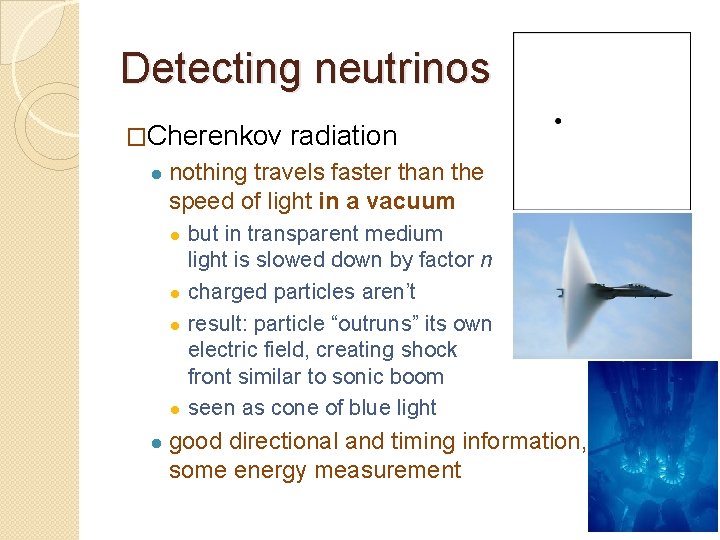 Detecting neutrinos �Cherenkov ● radiation nothing travels faster than the speed of light in