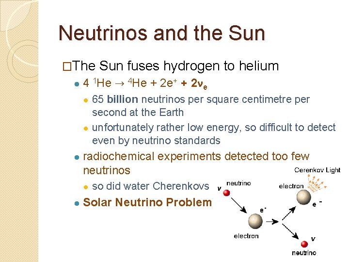Neutrinos and the Sun �The Sun fuses hydrogen to helium ● 4 1 He