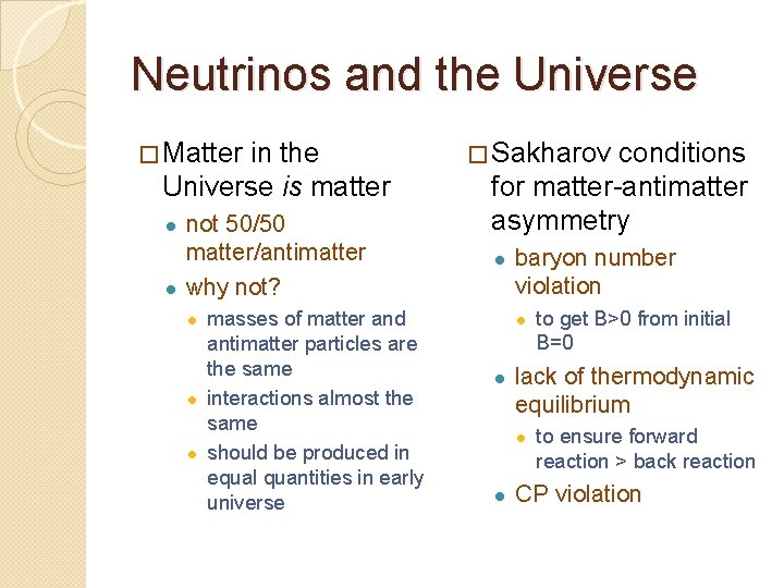 Neutrinos and the Universe � Matter in the Universe is matter not 50/50 matter/antimatter