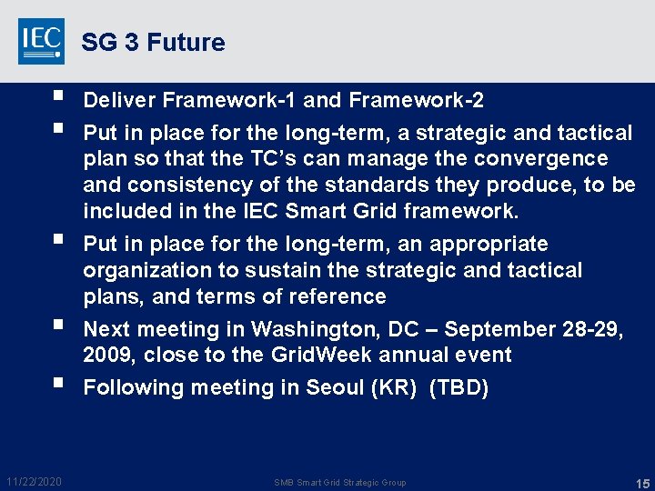 SG 3 Future § § § 11/22/2020 Deliver Framework-1 and Framework-2 Put in place SG 3 Future § § § 11/22/2020 Deliver Framework-1 and Framework-2 Put in place
