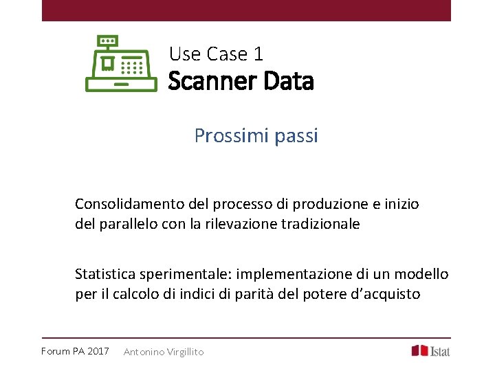 Use Case 1 Scanner Data Prossimi passi Consolidamento del processo di produzione e inizio