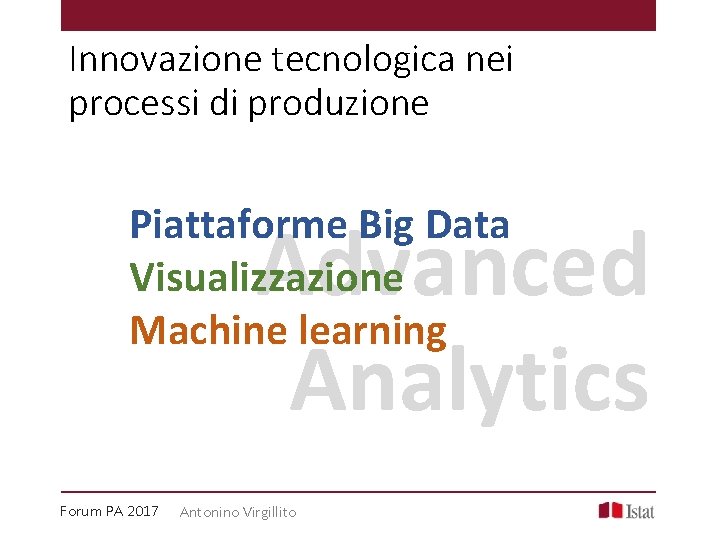 Innovazione tecnologica nei processi di produzione Piattaforme Big Data Visualizzazione Machine learning Advanced Analytics