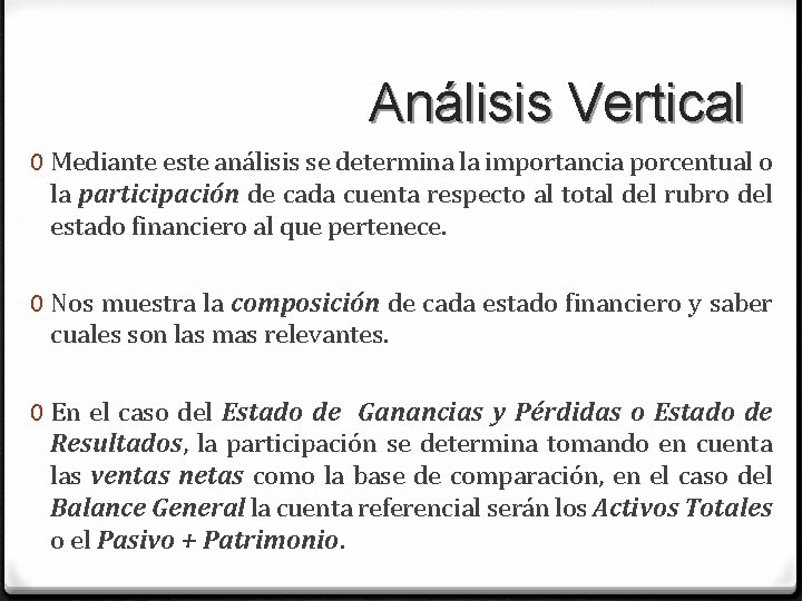 Análisis Vertical 0 Mediante este análisis se determina la importancia porcentual o la participación Análisis Vertical 0 Mediante este análisis se determina la importancia porcentual o la participación