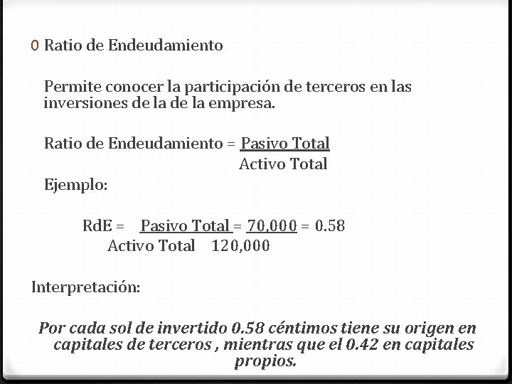 0 Ratio de Endeudamiento Permite conocer la participación de terceros en las inversiones de 0 Ratio de Endeudamiento Permite conocer la participación de terceros en las inversiones de