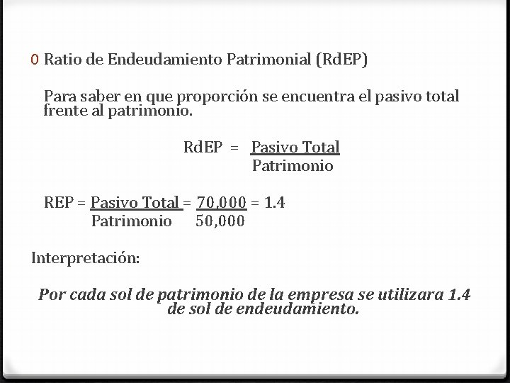 0 Ratio de Endeudamiento Patrimonial (Rd. EP) Para saber en que proporción se encuentra 0 Ratio de Endeudamiento Patrimonial (Rd. EP) Para saber en que proporción se encuentra