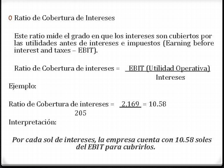 0 Ratio de Cobertura de Intereses Este ratio mide el grado en que los 0 Ratio de Cobertura de Intereses Este ratio mide el grado en que los