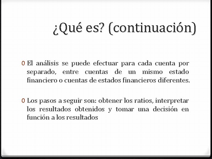 ¿Qué es? (continuación) 0 El análisis se puede efectuar para cada cuenta por separado, ¿Qué es? (continuación) 0 El análisis se puede efectuar para cada cuenta por separado,