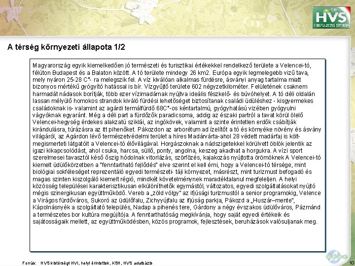 A térség környezeti állapota 1/2 Magyarország egyik kiemelkedően jó természeti és turisztikai értékekkel rendelkező