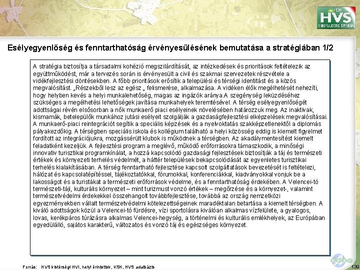 Esélyegyenlőség és fenntarthatóság érvényesülésének bemutatása a stratégiában 1/2 A stratégia biztosítja a társadalmi kohézió