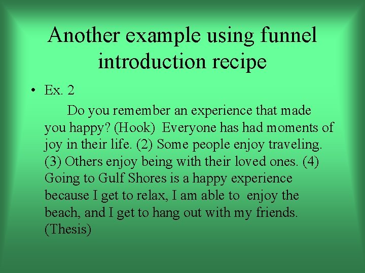 Another example using funnel introduction recipe • Ex. 2 Do you remember an experience