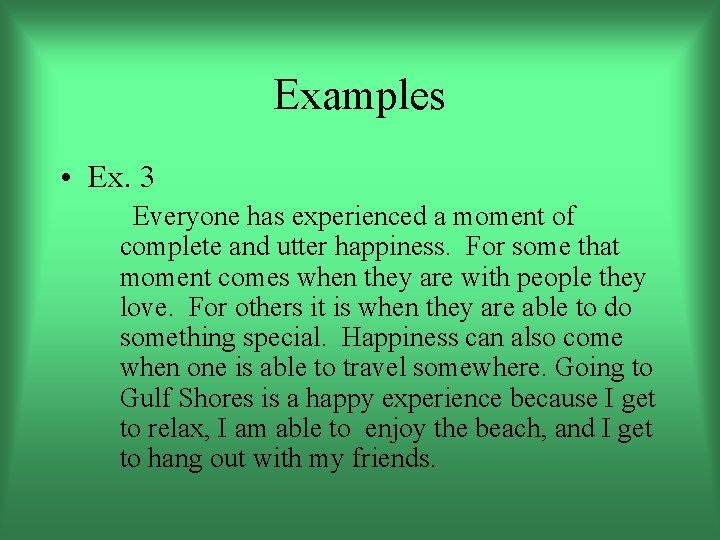 Examples • Ex. 3 Everyone has experienced a moment of complete and utter happiness.