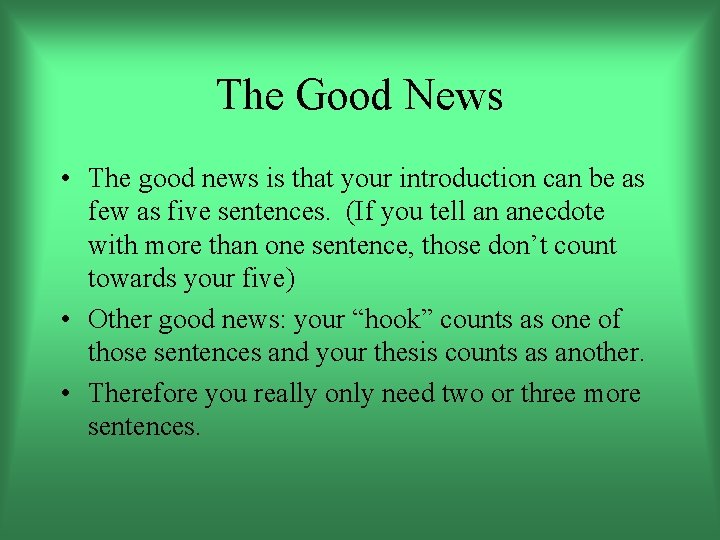 The Good News • The good news is that your introduction can be as