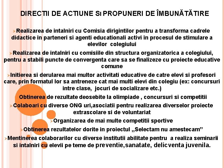DIRECTII DE ACTIUNE SI PROPUNERI DE ÎMBUNĂTĂTIRE ØRealizarea de intalniri cu Comisia dirigintilor pentru DIRECTII DE ACTIUNE SI PROPUNERI DE ÎMBUNĂTĂTIRE ØRealizarea de intalniri cu Comisia dirigintilor pentru