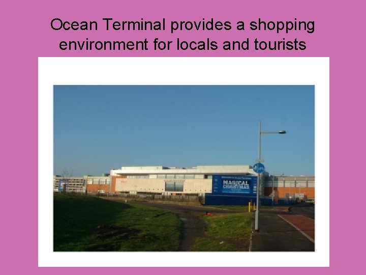 Ocean Terminal provides a shopping environment for locals and tourists 