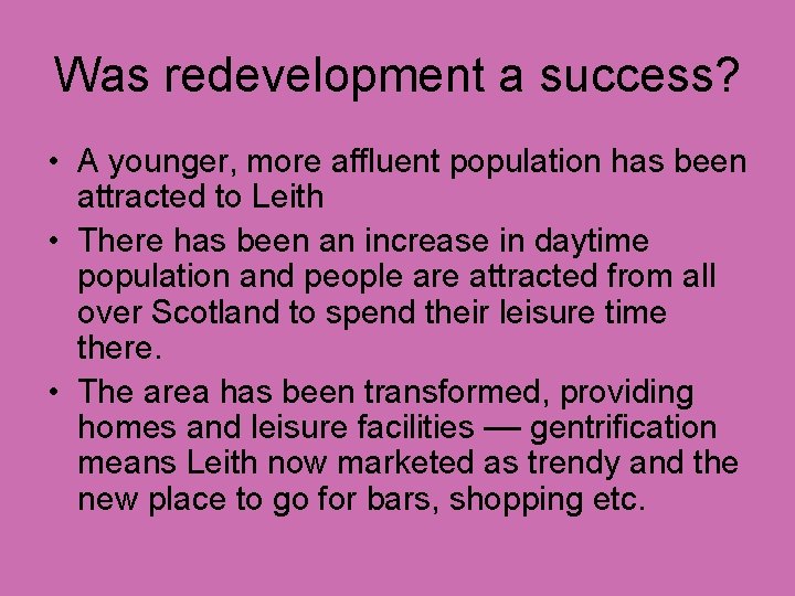 Was redevelopment a success? • A younger, more affluent population has been attracted to